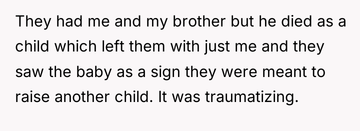 They had me and my brother but he died as...