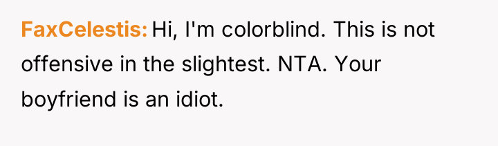 FaxCelestis Hi, I'm colorblind. This is not offensive in the...