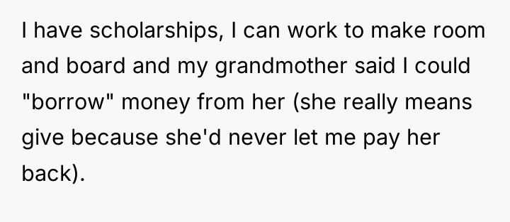 I have scholarships, I can work to make room and...