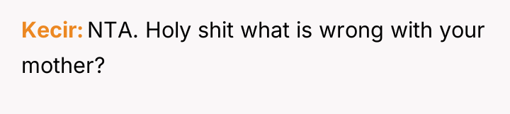 Kecir NTA. Holy shit what is wrong with your mother?
