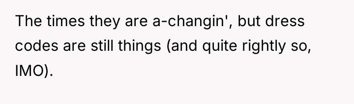 The times they are a-changin', but dress codes are still...