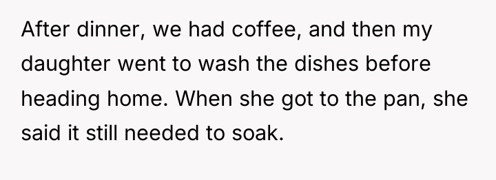 After dinner, we had coffee, and then my daughter went...