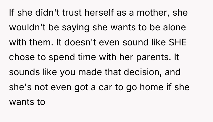 If she didn't trust herself as a mother, she wouldn't...