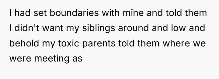 I had set boundaries with mine and told them I...