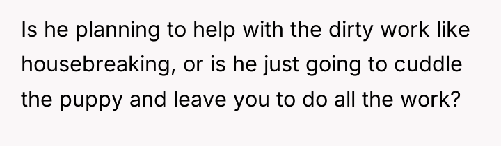 Is he planning to help with the dirty work like...