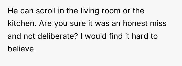 He can scroll in the living room or the kitchen....