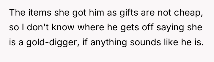 The items she got him as gifts are not cheap,...