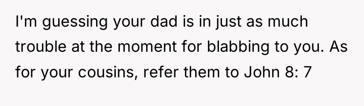 I'm guessing your dad is in just as much trouble...