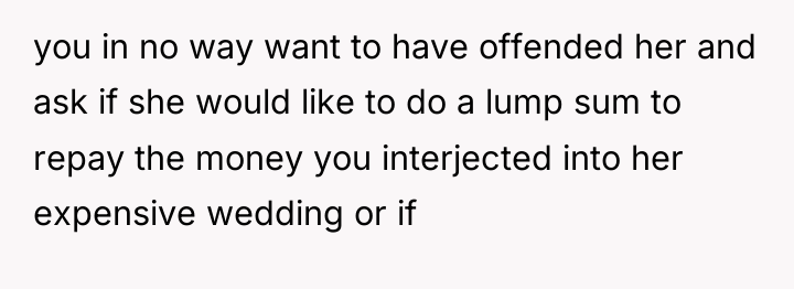 you in no way want to have offended her and...