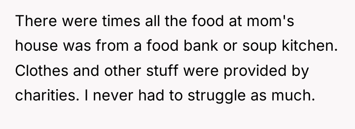 There were times all the food at mom's house was...