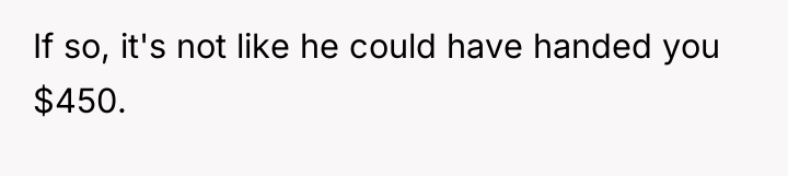 If so, it's not like he could have handed you...
