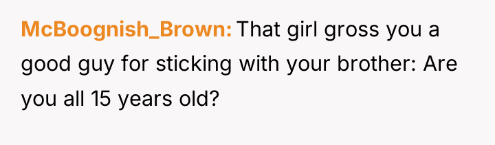 McBoognish_Brown That girl gross you a good guy for sticking...