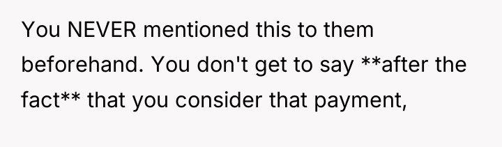 You NEVER mentioned this to them beforehand. You don't get...