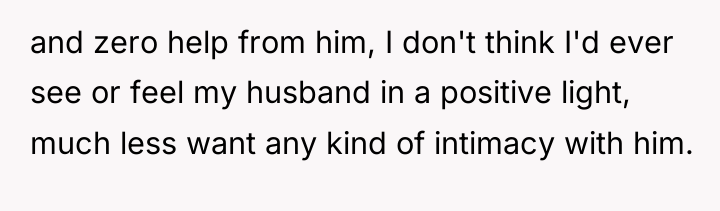 and zero help from him, I don't think I'd ever...