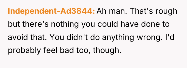 Independent-Ad3844 Ah man. That's rough but there's nothing you could...