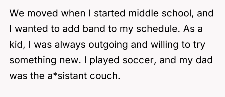 We moved when I started middle school, and I wanted...