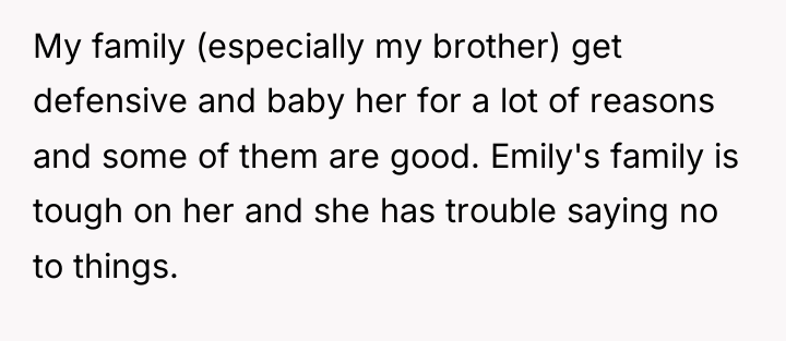 My family (especially my brother) get defensive and baby her...
