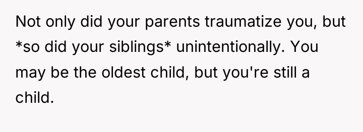 Not only did your parents traumatize you, but *so did...