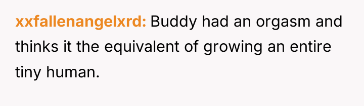 xxfallenangelxrd Buddy had an orgasm and thinks it the equivalent...