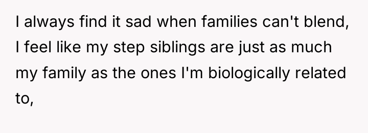 I always find it sad when families can't blend, I...