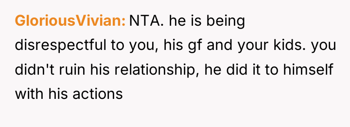 GloriousVivian NTA. he is being disrespectful to you, his gf...