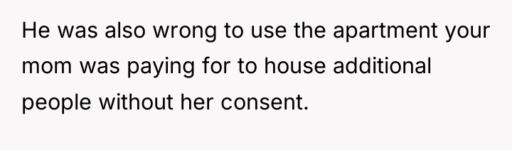 He was also wrong to use the apartment your mom...