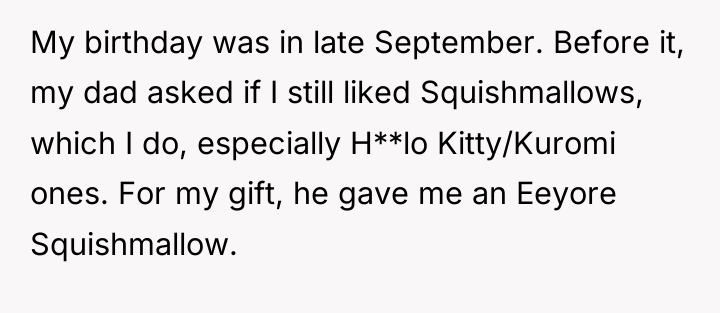 My birthday was in late September. Before it, my dad...