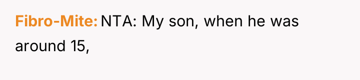 Fibro-Mite NTA: My son, when he was around 15,