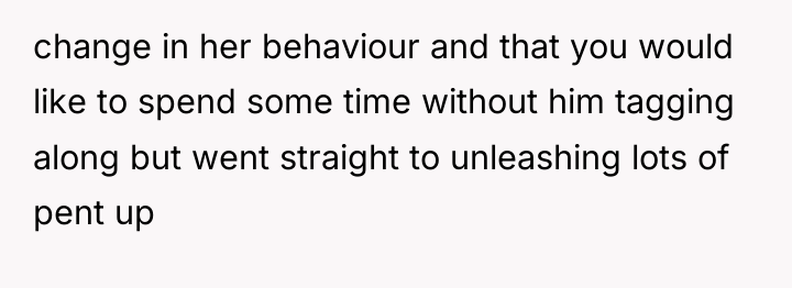 change in her behaviour and that you would like to...