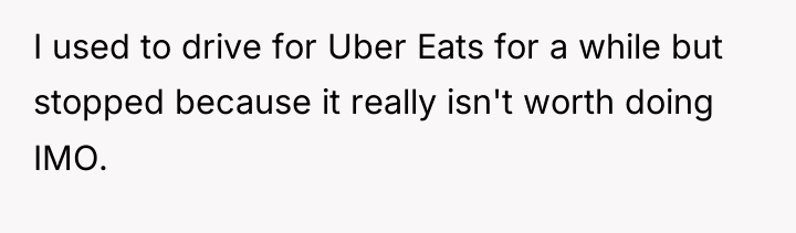 I used to drive for Uber Eats for a while...