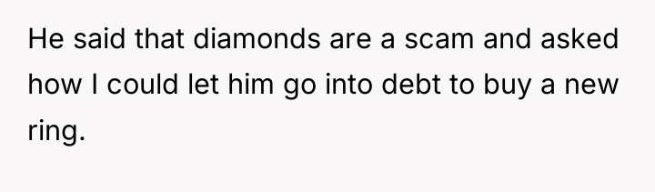 He said that diamonds are a scam and asked how...