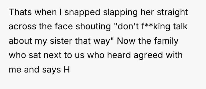 Thats when I snapped slapping her straight across the face...