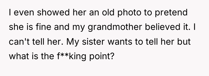 I even showed her an old photo to pretend she...