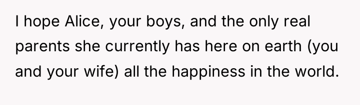 I hope Alice, your boys, and the only real parents...