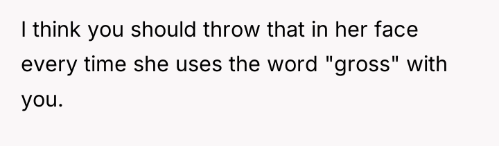I think you should throw that in her face every...