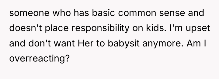 someone who has basic common sense and doesn't place responsibility...