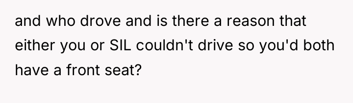 and who drove and is there a reason that either...