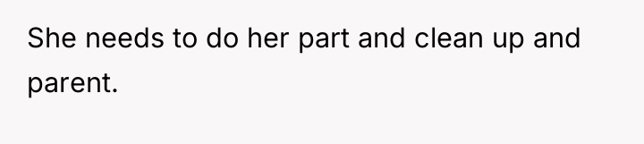 She needs to do her part and clean up and...