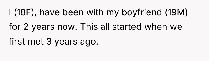 I (18F), have been with my boyfriend (19M) for 2...