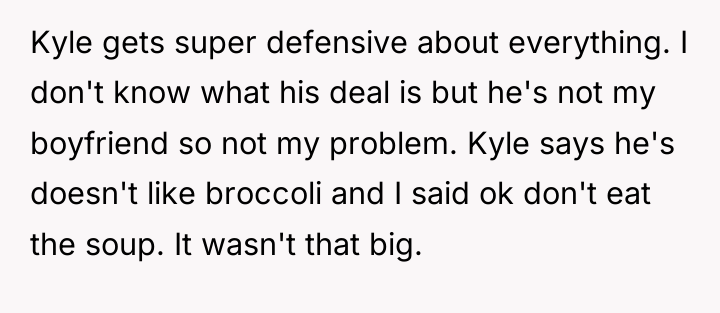 Kyle gets super defensive about everything. I don't know what...
