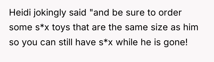 Heidi jokingly said "and be sure to order some s*x...