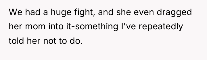 We had a huge fight, and she even dragged her...