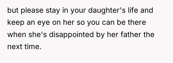 but please stay in your daughter's life and keep an...