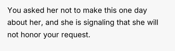 You asked her not to make this one day about...