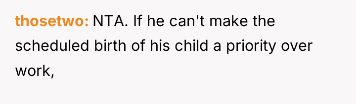 thosetwo NTA. If he can't make the scheduled birth of...