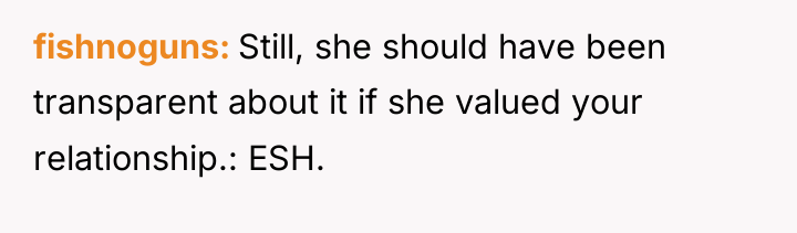 fishnoguns Still, she should have been transparent about it if...