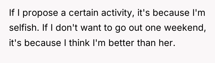If I propose a certain activity, it's because I'm selfish....