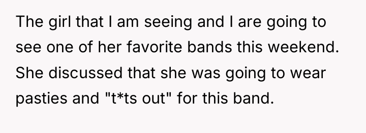 The girl that I am seeing and I are going...