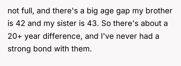 not full, and there's a big age gap my brother...