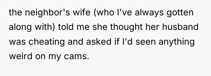 the neighbor's wife (who I've always gotten along with) told...